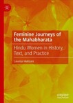 Feminine journeys of the Mahabharata : Hindu women in history, text, and practice by Lavanya Vemsani